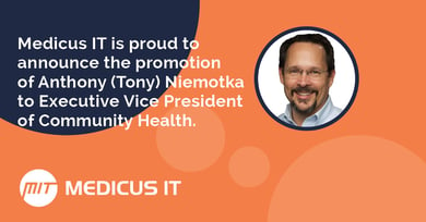 Medicus IT is proud to announce the promotion of Anthony (Tony) Niemotka to Executive Vice President of Community Health
