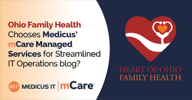 Heart of Ohio Family Health Chooses Medicus' mCare Managed Services for Streamlined IT Operations