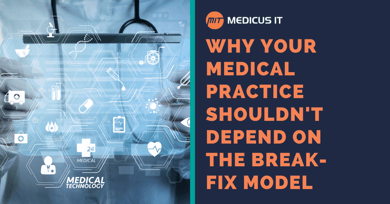 Why your medical practice shouldn't depend on the break-fix model