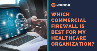 Which Commercial Firewall is Best for My Healthcare Organization?